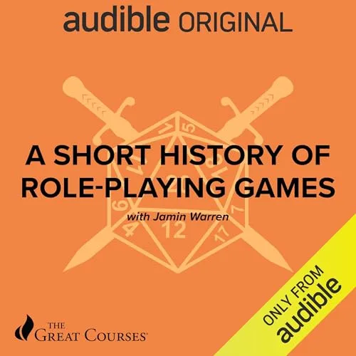 A Short History of Role-Playing Games By Jamin Warren, The Great Courses